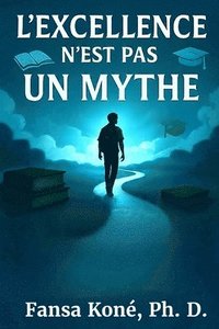 bokomslag L'Excellence n'Est Pas Un Mythe