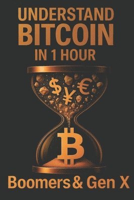 bokomslag Understand Bitcoin in 1 hour: Boomer's & Gen X