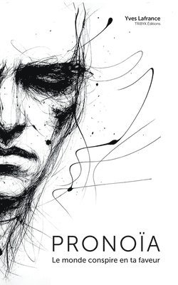 Pronoïa: Le monde conspire en ta faveur