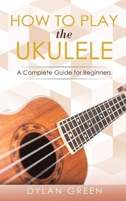 bokomslag How to Play the Ukulele