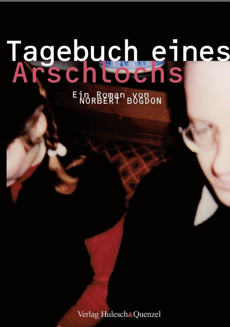 Tagebuch eines Arschlochs 1