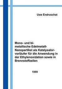 bokomslag Mono- und bimetallische Edelmetall - Nanopartikel als Katalysatorvorlaufer fur die Anwendung in der Ethylenoxidation...