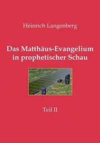 bokomslag Das Matthaus-Evangelium in prophetischer Schau - Teil II
