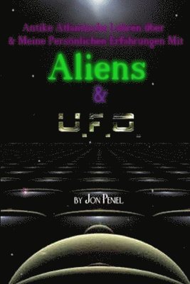 Antike Atlantische Lehren und Meine Persnlichen Erfahrungen mit Aliens & UFOs (Paperback, 65 Seiten) 1