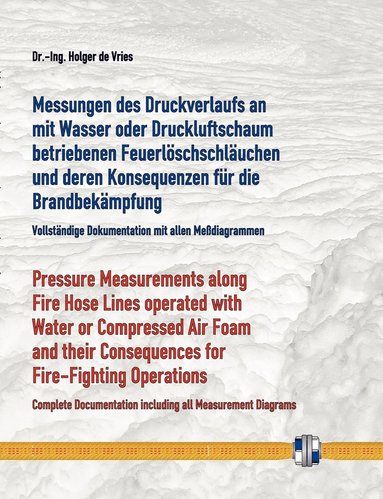 bokomslag Messungen des Druckverlaufs an mit Wasser oder Druckluftschaum gefllten Schlauchleitungen whrend des Betriebs und deren Konsequenzen fr die Brandbekmpfung