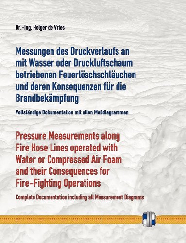bokomslag Messungen des Druckverlaufs an mit Wasser oder Druckluftschaum gefüllten Schlauchleitungen während des Betriebs und deren Konsequenzen für die Brandbekämpfung
