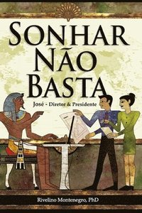 bokomslag Sonhar Não Basta. José, Diretor & Presidente.