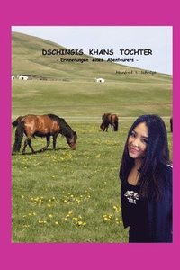 bokomslag Dschingis Khans Tochter: Erinnerungen eines Abenteurers