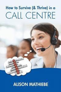 How to Survive (& Thrive) in a Call Centre 1