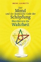 bokomslag Der Mond und der kosmische Code der Schöpfung: Manifestiere die Wahrheit