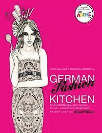 bokomslag German Fashion Kitchen: 55 deutsche Modedesigner verraten ihre ganz persönlichen Lieblingsrezepte. Mit einem Vorwort von Sarah Wiener