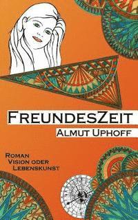 bokomslag FreundesZeit: Vision oder Lebenskunst