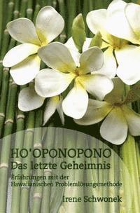 bokomslag Ho'oponopono Das letzte Geheimnis: Erfahrungen mit der Hawaiianischen Problemloesungsmethode