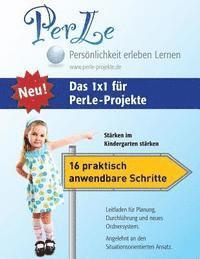 bokomslag Das 1x1 für PerLe-Projekte: Stärken im Kindergarten stärken - 16 praktisch anwendbare Schritte