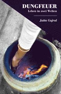 Jutta Gujral - Dungfeuer: Leben in zwei Welten, Häftad