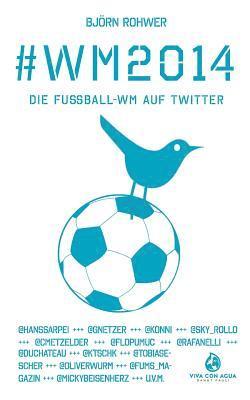 Bjorn Rohwer - #wm2014: Die Fußball-WM auf Twitter, Häftad