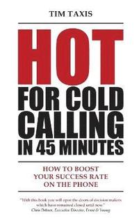 bokomslag Hot For Cold Calling in 45 Minutes