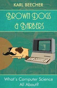 bokomslag Brown Dogs and Barbers: What's Computer Science All About?