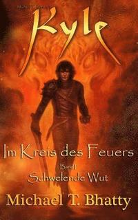 bokomslag Kyle: Im Kreis des Feuers - Schwelende Wut: Buch I, Band I