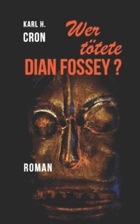 bokomslag Wer tötete Dian Fossey?
