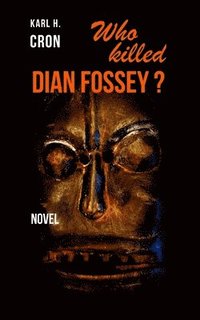 bokomslag Who killed Dian Fossey?