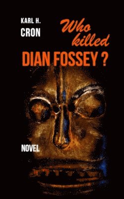 Karl H. Cron - Who killed Dian Fossey?, Häftad
