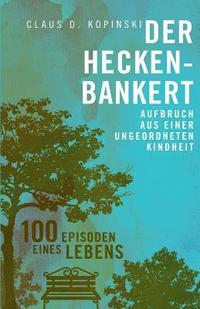 bokomslag Der Heckenbankert: Aufbruch aus einer ungeordneten Kindheit