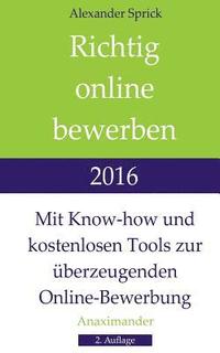 bokomslag Richtig online bewerben 2016: Mit Know-how und kostenlosen Tools zur überzeugenden Online-Bewerbung