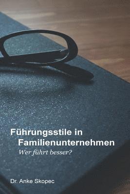 bokomslag Führungsstile in Familienunternehmen: Wer führt besser?