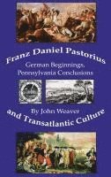 bokomslag Franz Daniel Pastorius and Transatlantic Culture