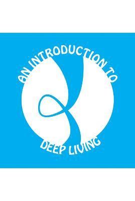 bokomslag An Introduction to Deep Living