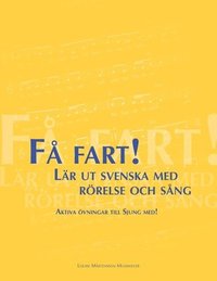 bokomslag Fa fart! Lar ut svenska med roerelse och sang