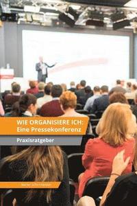 bokomslag Wie organisiere ich: Eine Pressekonferenz