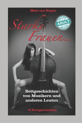 Starke Frauen: Bettgeschichten Von Musikern Und Anderen Leuten 1