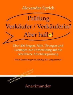 bokomslag Prüfung Verkäufer / Verkäuferin? Aber hallo!: Über 200 Fragen, Fälle, Übungen und Lösungen zur Vorbereitung auf die schriftliche Abschlussprüfung