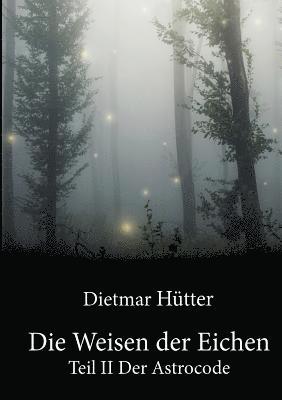 Dietmar Hütter - Die Weisen der Eichen, Häftad