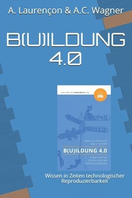 B(u)ildung 4.0: Wissen in Zeiten technologischer Reproduzierbarkeit 1