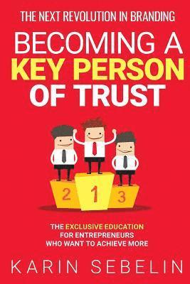 bokomslag Next Revolution in Branding - Becoming a Key Person of Trust