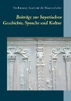 bokomslag Beiträge zur bayerischen  Geschichte, Sprache und Kultur