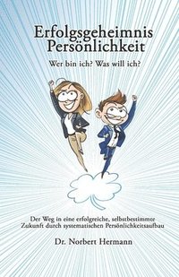 bokomslag Erfolgsgeheimnis Persönlichkeit: Wer bin ich? Was will ich?