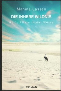 bokomslag Die Innere Wildnis: Bd. 2: ALLEIN IN DER WÜSTE