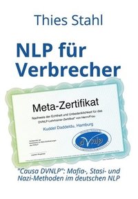 bokomslag NLP für Verbrecher - Causa DVNLP: Mafia-, Stasi- und Nazi-Methoden im deutschen NLP
