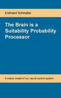 bokomslag The Brain is a Suitability Probability Processor