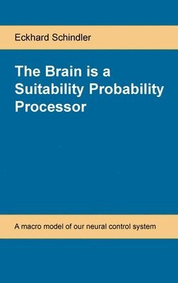 bokomslag The Brain is a Suitability Probability Processor