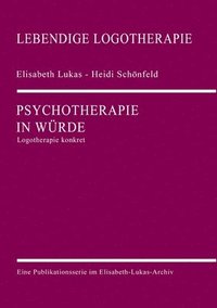 bokomslag Psychotherapie in Würde: Logotherapie konkret