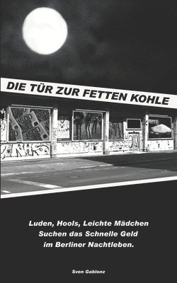 'Die Tür zur Fetten Kohle': Luden, Hools, Leichte Mädchen Suchen das schnelle Geld im Berliner Nachtleben 1