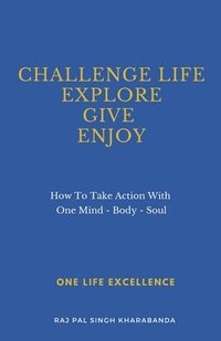 bokomslag Challenge Life - Explore - Give - Enjoy