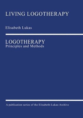 Elisabeth Lukas - Logotherapy: Principles and Methods, Häftad