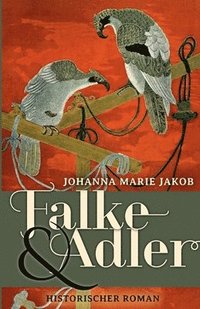 bokomslag Falke und Adler: Historischer Roman