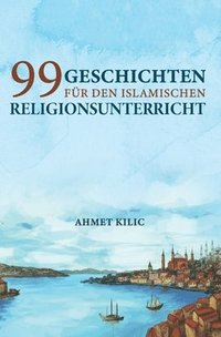 bokomslag 99 Geschichten für den islamischen Religionsunterricht